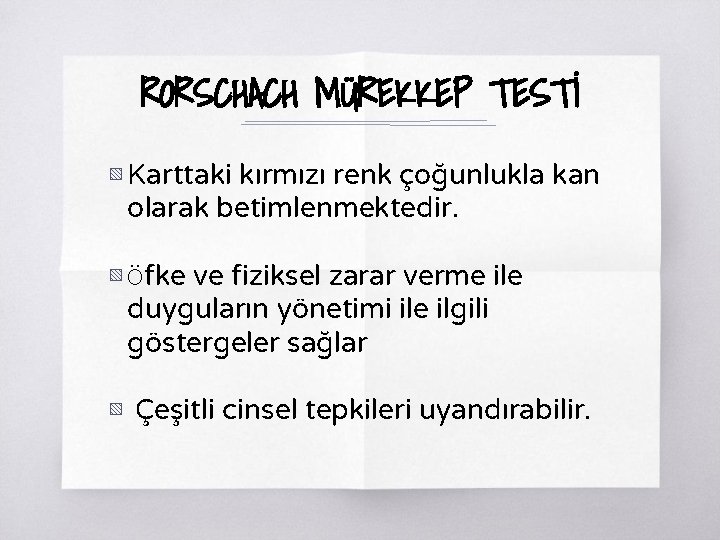 RORSCHACH MÜREKKEP TESTİ ▧ Karttaki kırmızı renk çoğunlukla kan olarak betimlenmektedir. ▧ Öfke ve