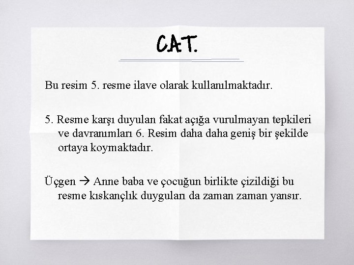 C. A. T. Bu resim 5. resme ilave olarak kullanılmaktadır. 5. Resme karşı duyulan