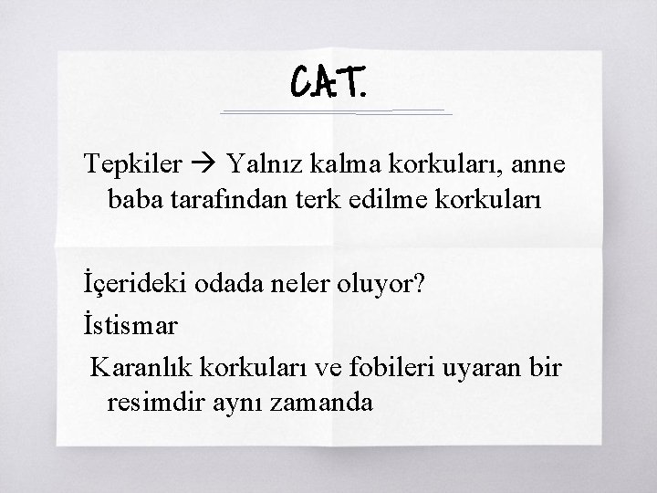 C. A. T. Tepkiler Yalnız kalma korkuları, anne baba tarafından terk edilme korkuları İçerideki