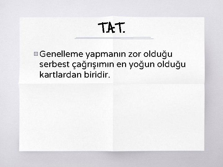 T. A. T. ▧ Genelleme yapmanın zor olduğu serbest çağrışımın en yoğun olduğu kartlardan