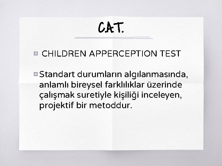 C. A. T. ▧ CHILDREN APPERCEPTION TEST ▧ Standart durumların algılanmasında, anlamlı bireysel farklılıklar