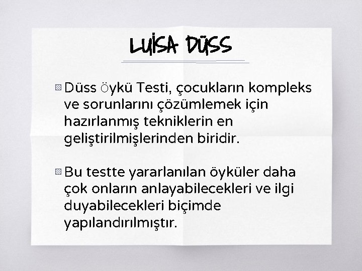 LUİSA DÜSS ▧ Düss Öykü Testi, çocukların kompleks ve sorunlarını çözümlemek için hazırlanmış tekniklerin