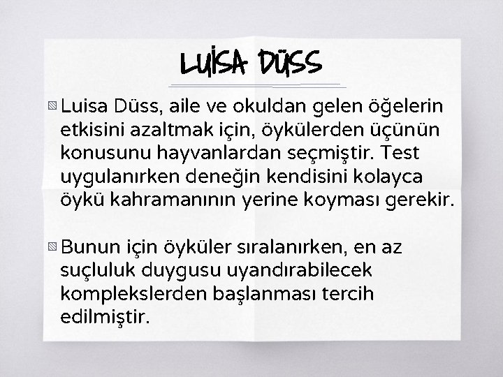LUİSA DÜSS ▧ Luisa Düss, aile ve okuldan gelen öğelerin etkisini azaltmak için, öykülerden