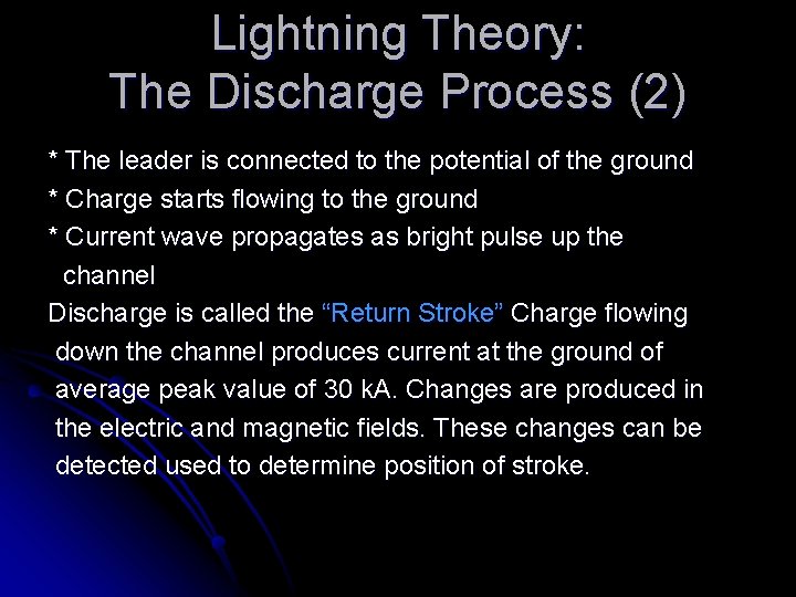 Lightning Theory: The Discharge Process (2) * The leader is connected to the potential