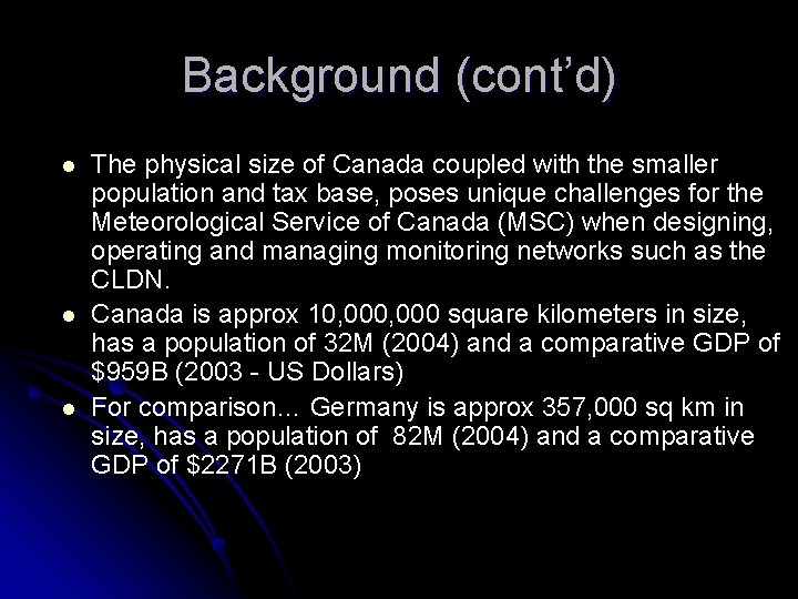 Background (cont’d) l l l The physical size of Canada coupled with the smaller