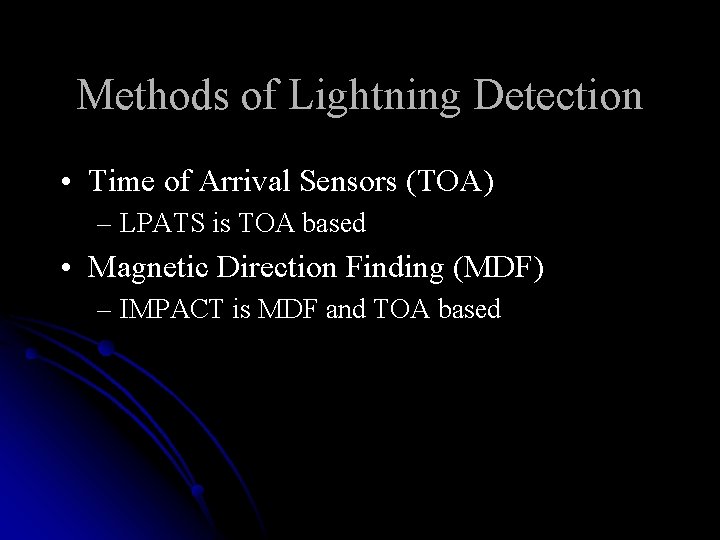 Methods of Lightning Detection • Time of Arrival Sensors (TOA) – LPATS is TOA