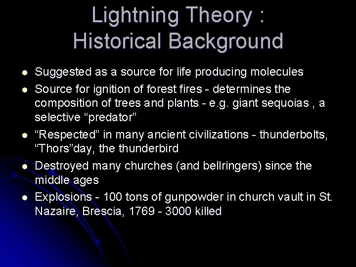 Lightning Theory : Historical Background l l l Suggested as a source for life