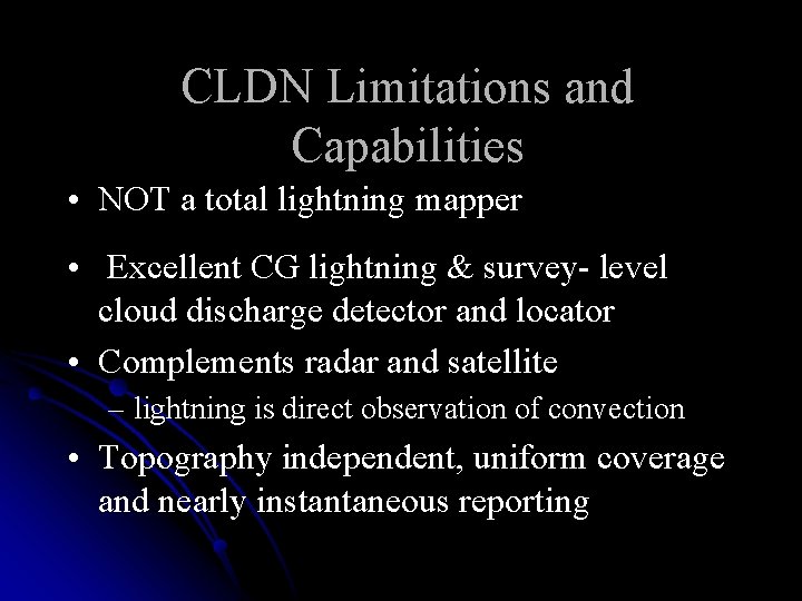 CLDN Limitations and Capabilities • NOT a total lightning mapper • Excellent CG lightning