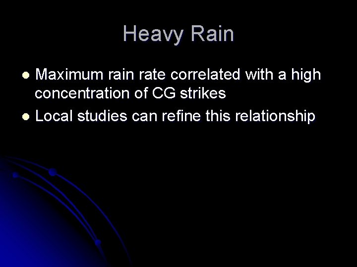 Heavy Rain Maximum rain rate correlated with a high concentration of CG strikes l