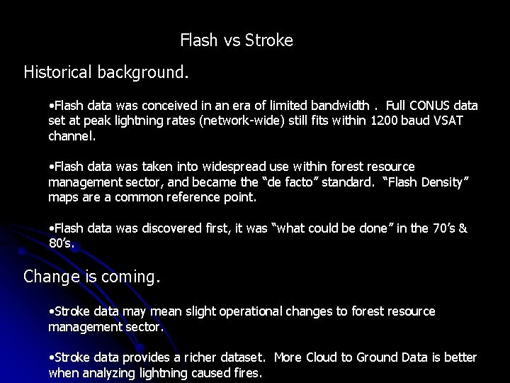 Flash vs Stroke Historical background. • Flash data was conceived in an era of