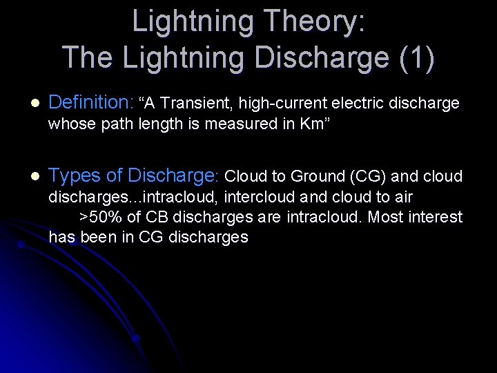 Lightning Theory: The Lightning Discharge (1) l Definition: “A Transient, high-current electric discharge whose