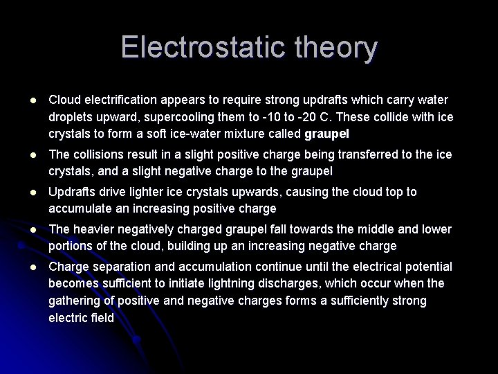 Electrostatic theory l Cloud electrification appears to require strong updrafts which carry water droplets