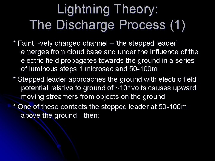 Lightning Theory: The Discharge Process (1) * Faint -vely charged channel --”the stepped leader”