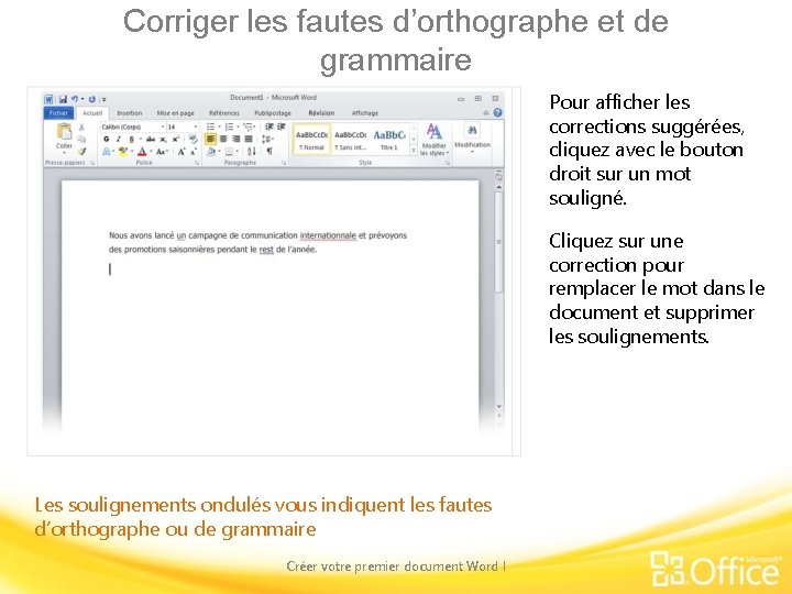 Corriger les fautes d’orthographe et de grammaire Pour afficher les corrections suggérées, cliquez avec