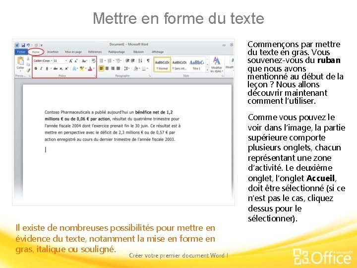 Mettre en forme du texte Commençons par mettre du texte en gras. Vous souvenez-vous