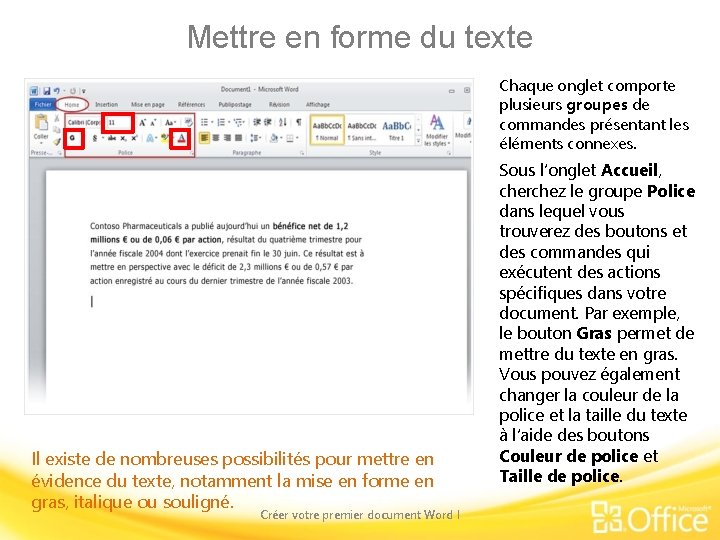 Mettre en forme du texte Chaque onglet comporte plusieurs groupes de commandes présentant les