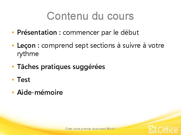 Contenu du cours • Présentation : commencer par le début • Leçon : comprend