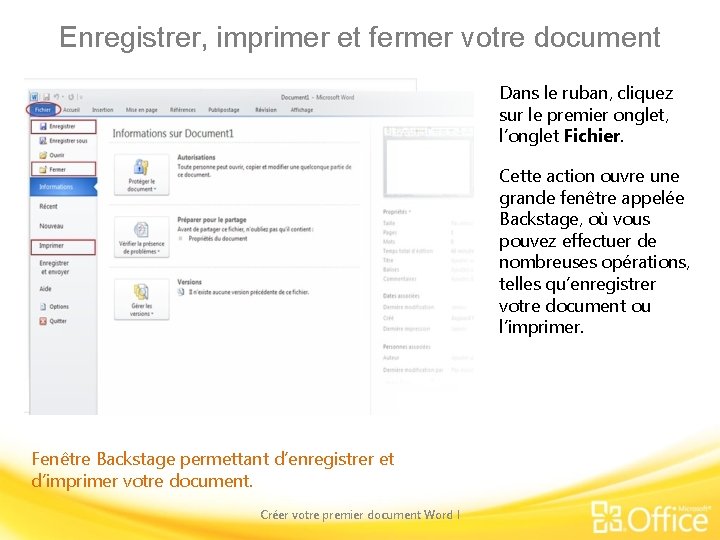 Enregistrer, imprimer et fermer votre document Dans le ruban, cliquez sur le premier onglet,