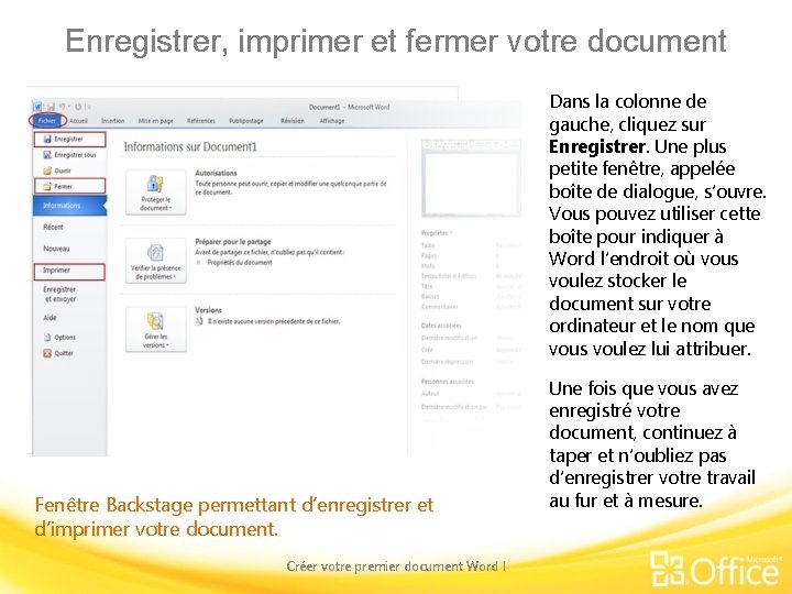 Enregistrer, imprimer et fermer votre document Dans la colonne de gauche, cliquez sur Enregistrer.