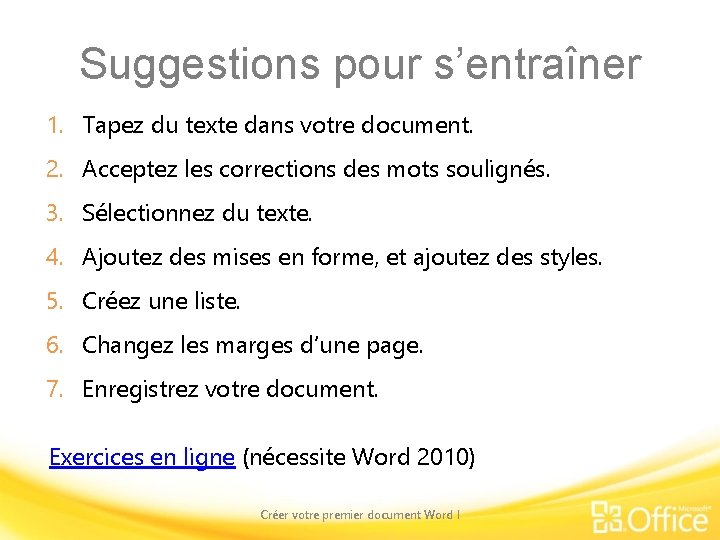 Suggestions pour s’entraîner 1. Tapez du texte dans votre document. 2. Acceptez les corrections