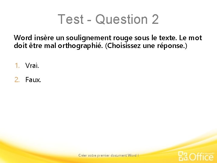 Test - Question 2 Word insère un soulignement rouge sous le texte. Le mot