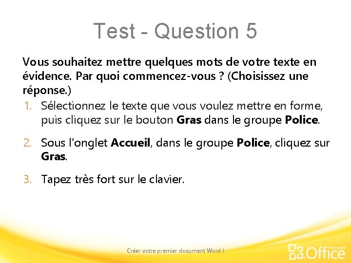 Test - Question 5 Vous souhaitez mettre quelques mots de votre texte en évidence.