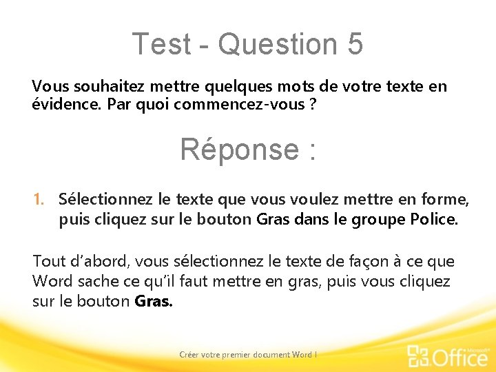 Test - Question 5 Vous souhaitez mettre quelques mots de votre texte en évidence.