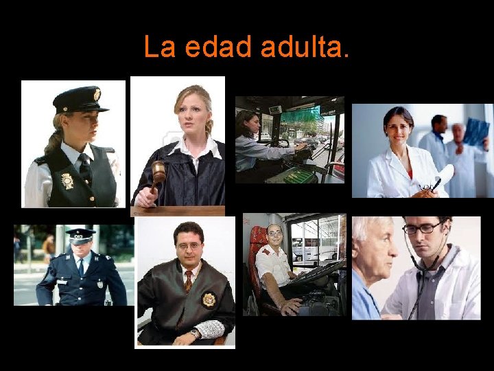 La edad adulta. La edad adulta.