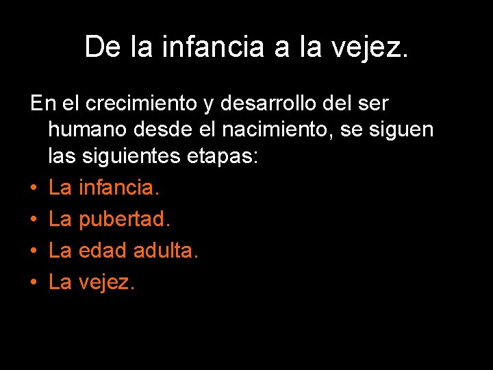 De la infancia a la vejez. En el crecimiento y desarrollo del ser humano De la infancia a la vejez. En el crecimiento y desarrollo del ser humano