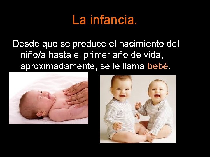 La infancia. Desde que se produce el nacimiento del niño/a hasta el primer año La infancia. Desde que se produce el nacimiento del niño/a hasta el primer año