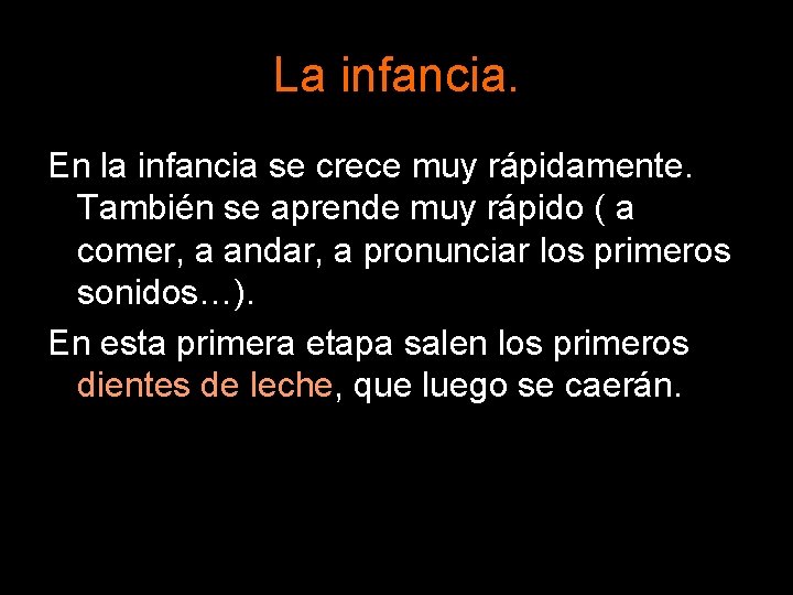 La infancia. En la infancia se crece muy rápidamente. También se aprende muy rápido La infancia. En la infancia se crece muy rápidamente. También se aprende muy rápido