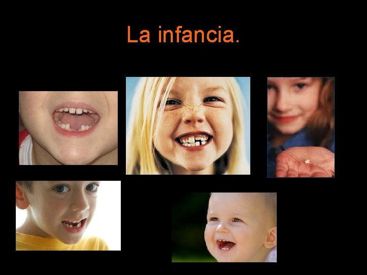 La infancia. La infancia.