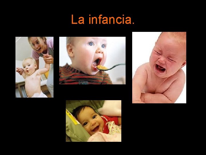 La infancia. La infancia.