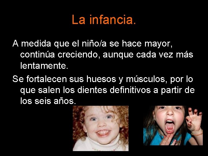 La infancia. A medida que el niño/a se hace mayor, continúa creciendo, aunque cada La infancia. A medida que el niño/a se hace mayor, continúa creciendo, aunque cada