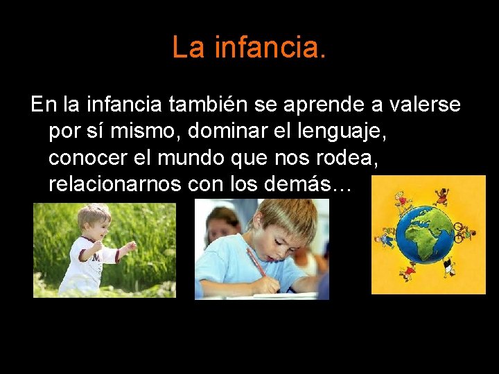 La infancia. En la infancia también se aprende a valerse por sí mismo, dominar La infancia. En la infancia también se aprende a valerse por sí mismo, dominar