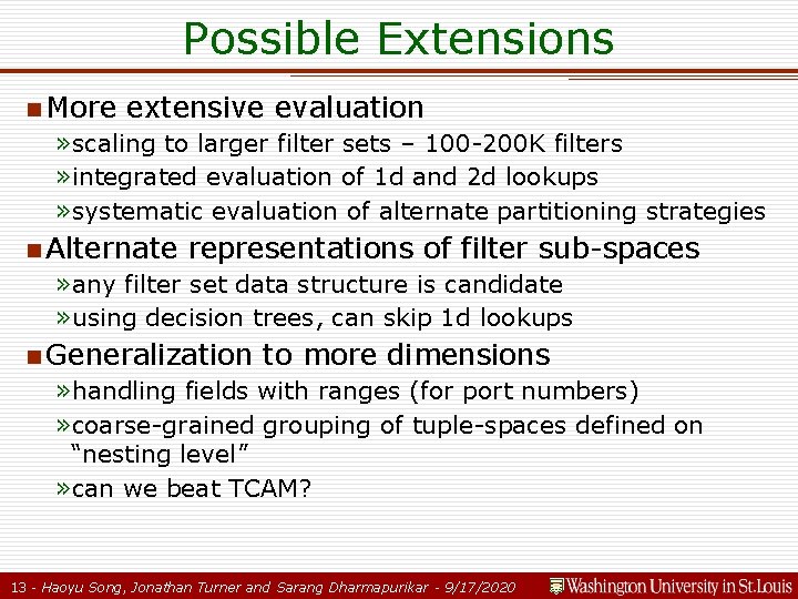 Possible Extensions n More extensive evaluation » scaling to larger filter sets – 100