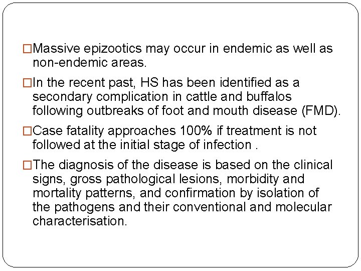 �Massive epizootics may occur in endemic as well as non-endemic areas. �In the recent