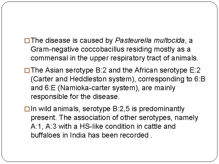 � The disease is caused by Pasteurella multocida, a Gram-negative coccobacillus residing mostly as