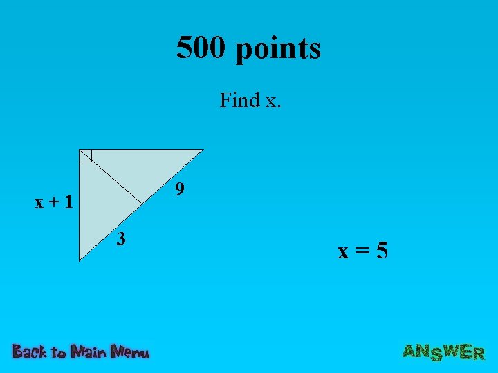 500 points Find x. 9 x+1 3 x=5 