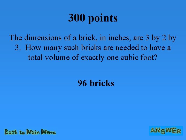 300 points The dimensions of a brick, in inches, are 3 by 2 by