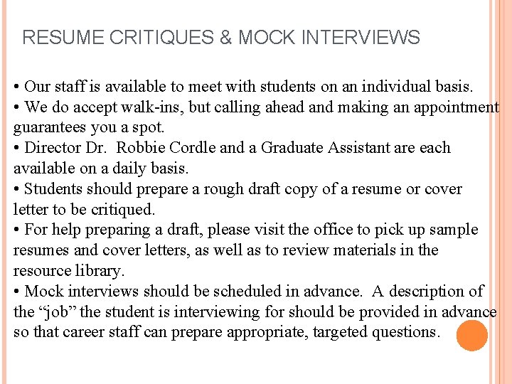 RESUME CRITIQUES & MOCK INTERVIEWS • Our staff is available to meet with students