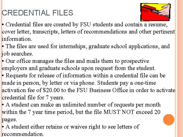CREDENTIAL FILES • Credential files are created by FSU students and contain a resume,
