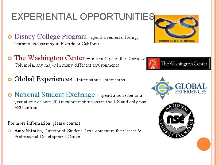 EXPERIENTIAL OPPORTUNITIES Disney College Program- spend a semester living, learning and earning in Florida