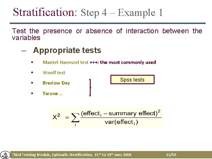 Stratification: Step 4 – Example 1 Test the presence or absence of interaction between Stratification: Step 4 – Example 1 Test the presence or absence of interaction between
