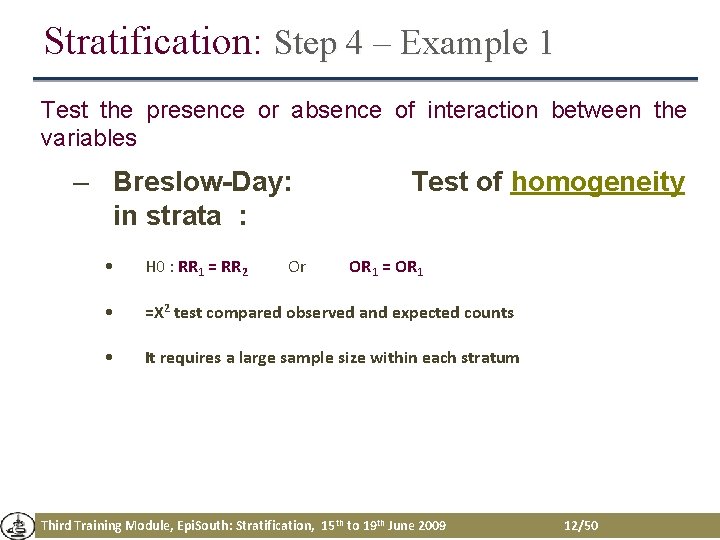 Stratification: Step 4 – Example 1 Test the presence or absence of interaction between Stratification: Step 4 – Example 1 Test the presence or absence of interaction between