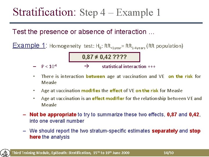 Stratification: Step 4 – Example 1 Test the presence or absence of interaction … Stratification: Step 4 – Example 1 Test the presence or absence of interaction …