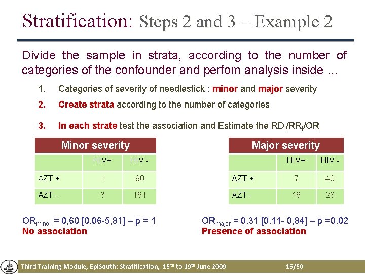 Stratification: Steps 2 and 3 – Example 2 Divide the sample in strata, according Stratification: Steps 2 and 3 – Example 2 Divide the sample in strata, according