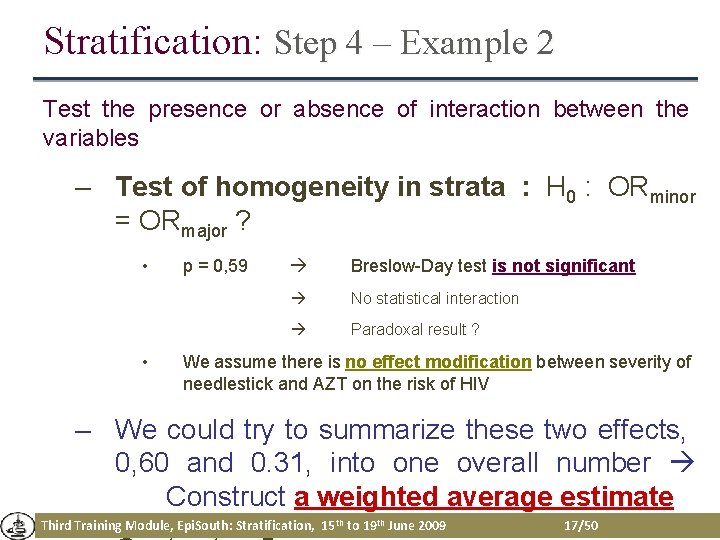 Stratification: Step 4 – Example 2 Test the presence or absence of interaction between Stratification: Step 4 – Example 2 Test the presence or absence of interaction between