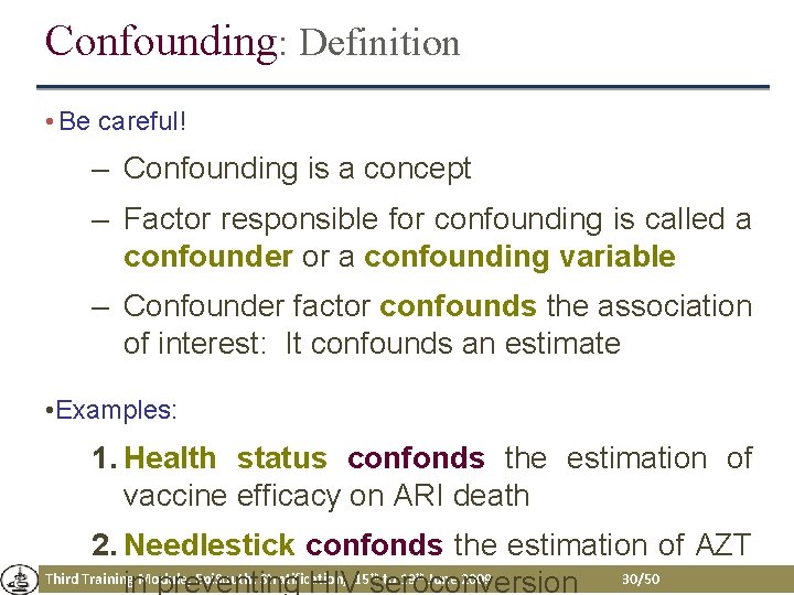 Confounding: Definition • Be careful! – Confounding is a concept – Factor responsible for Confounding: Definition • Be careful! – Confounding is a concept – Factor responsible for