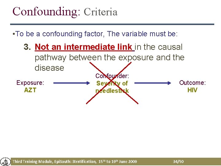 Confounding: Criteria • To be a confounding factor, The variable must be: 3. Not Confounding: Criteria • To be a confounding factor, The variable must be: 3. Not